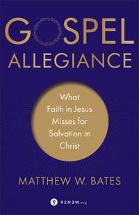 Gospel Allegiance : What Faith in Jesus Misses for Salvation in Christ