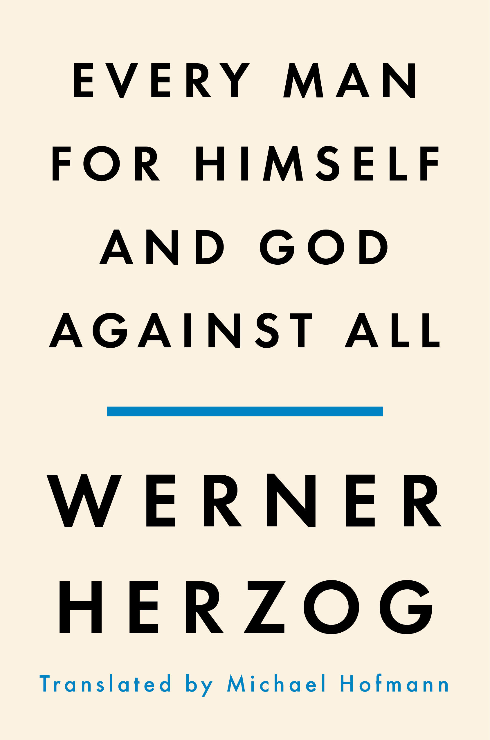 BIBLIO Every Man for Himself and God Against All A Memoir by Werner Herzog; Michael Hofmann