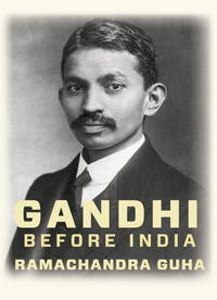 Gandhi before India by Guha, Ramachandra - 2014