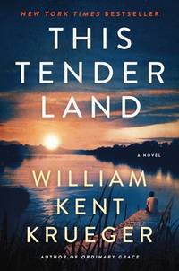 This Tender Land: A Novel by William Kent Krueger - September 2019