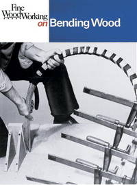 Fine Woodworking on Bending Wood: 35 Articles (Fine Woodworking on Series)