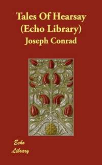 Tales Of Hearsay (Echo Library) by Joseph Conrad - Paperback - 2007-12-17 - from Ergodebooks (SKU: DADAX1406890294)