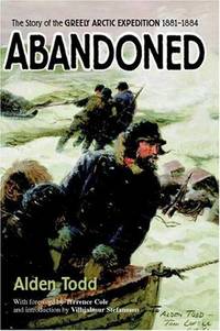 Abandoned: The Story of the Greely Arctic Expedition 1881-1884