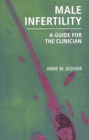 Male Infertility: A Guide for the Clinician by Anne M. Jequier