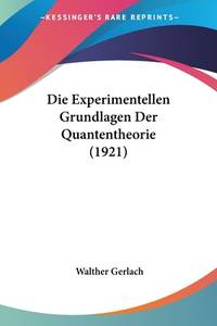 Die Experimentellen Grundlagen Der Quantentheorie (1921) (English and German Edition)