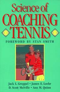 Science of Coaching Tennis (Steps to success activity series) by Groppel. Jack L.; James E. Loehr; D. Scott Melville; Ann M. Quinn - 1989-02