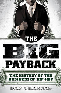 The Big Payback: The History of the Business of Hip-Hop