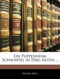 Ein Puppenheim: Schauspiel in Drei Akten ... (German Edition) by Henrik Ibsen - Paperback - 2010-01-01 - from Ergodebooks (SKU: SONG1141415291)