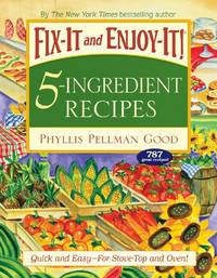 Fix-It and Enjoy-It 5-Ingredient Recipes: Quick And Easy--For Stove-Top And Oven! by Good, Phyllis