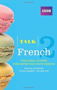 Talk French 2 (Book/CD Pack): The ideal course for improving your French