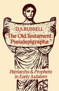 The Old Testament Pseudepigrapha: Patriarchs and Prophets in Early Judaism
