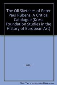 The Oil Sketches of Peter Paul Rubens. A critical catalogue. 2 vols.