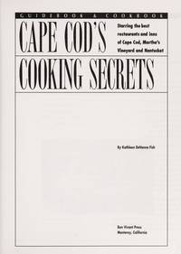 Cape Cods Cooking Secrets: Starring the Best Restaurants and Inns in Cape Cod, Martha's Vineyard...