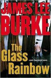 The Glass Rainbow. A Dave Robicheaux Novel.