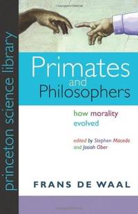 Primates and Philosophers: How Morality Evolved (Princeton Science Library, 43)