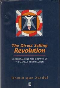 The Direct Selling Revolution : Understanding the Growth of the Amway Corporation