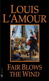 Fair Blows the Wind: A Novel (Talon and Chantry) by L'Amour, Louis