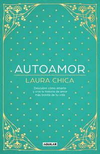 Autoamor: Descubre las claves para amarte m&Atilde;&iexcl;s y vive la historia de amor...