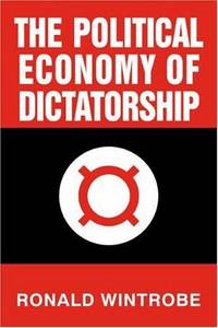THE POLITICAL ECONOMY OF DICTATORSHIP