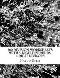 500 Division Worksheets with 5-Digit Dividends, 4-Digit Divisors: Math Practice Workbook (500...