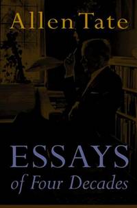 ALLEN TATE. ESSAYS OF FOUR DECADES.