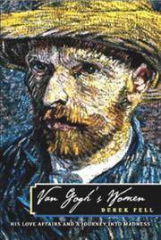 Van Gogh&#039;s Women : His Love Affairs and Journey into Madness by Fell, Derek - 2005-03-31