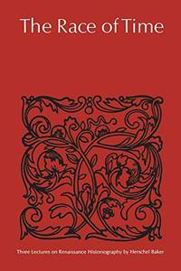 The Race of Time: Three Lectures on Renaissance Historiography