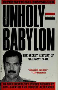 Unholy Babylon: The Secret History of Sadam&#039;s War by Darwish, Adel: - 1991