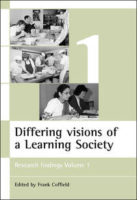 Differing Visions of a Learning Society: Research Findings (Volume 1)