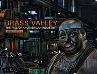 Brass Valley : The Fall of An American Industry (Connecticut)
