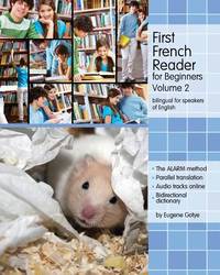 First French Reader for Beginners: Bilingual for Speakers of English (Graded French Readers)...
