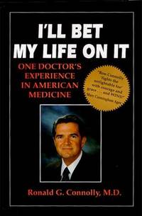 I'Ll Bet My Life on It: One Doctor's Experience in American Medicine