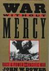 WAR WITHOUT MERCY by Dower, John - 1986-04-12