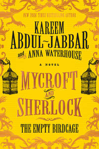 Mycroft and Sherlock: the Empty Birdcage by Waterhouse, Anna, Abdul-Jabbar, Kareem