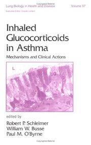 Inhaled Glucocorticoids in Asthma: Mechanisms and Clinical Actions (Lung Biology in Health and Disease) by Editor-Robert P. Schleimer; Editor-William W. Busse; Editor-Paul O&#39;Byrne - 1997-01-15