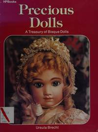 Precious Dolls : A Treasury of Bisque Dolls by Weingarten, Kunstve, Brecht, Ursula