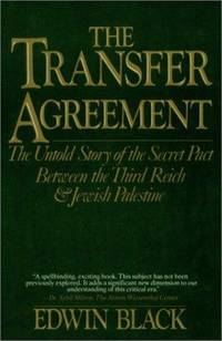 The Transfer Agreement: The Untold Story of the Secret Pact Between the Third Reich &amp; Jewish Palestine by Black, Edwin