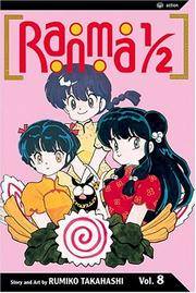 Ranma 1/2, Vol. 8 by Rumiko Takahashi - Paperback - First Edition Thus, First Printing. - 2004 - from McPhrey Media LLC (SKU: 90944)