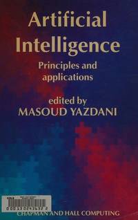 Artificial intelligence: Principles and applications (Chapman and Hall computing) Masoud Yazdani