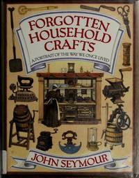 cover of Forgotten Household Crafts: A Portrait of the Way We Once Lived