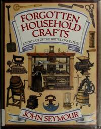 Forgotten Household Crafts: A Portrait of the Way We Once Lived