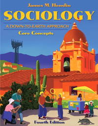 Sociology: A Down-to-Earth Approach, Core Concepts (4th Edition) by James M. Henslin