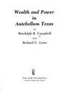 WEALTH AND POWER IN ANTEBELLUM TEXAS