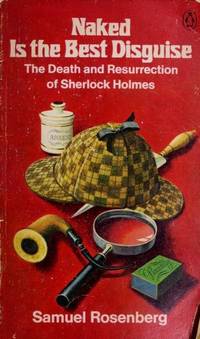 Naked Is the Best Disguise: The Death and Resurrection of Sherlock Holmes