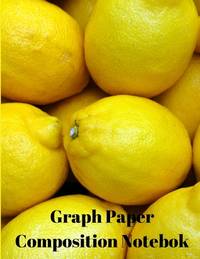 Graph Paper Composition Notebook: Grid Paper Notebook, Quad Ruled, Grid Composition Notebook for...