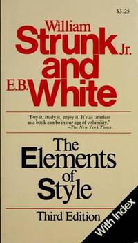 The Elements of Style - with Revisions, an Introduction, and a Chapter on Writing [Paperback] White, William Strunk Jr. And E. B