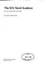 The U.S. Naval Academy, an Illustrated History