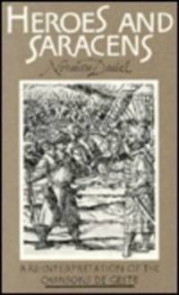 Heroes and Saracens: An interpretation of the Chansons De Geste