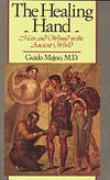 The Healing Hand : Man and Wound in the Ancient World de Guido Majno - 1975