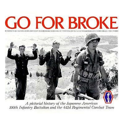 Go for Broke: A Pictorial History of the Japanese-American 100th Infantry